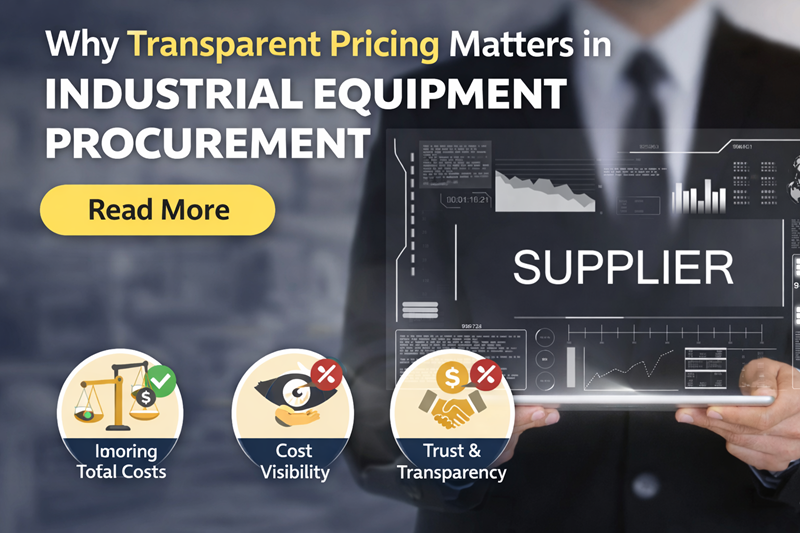 Why Transparent Pricing Matters in Industrial Equipment Procurement